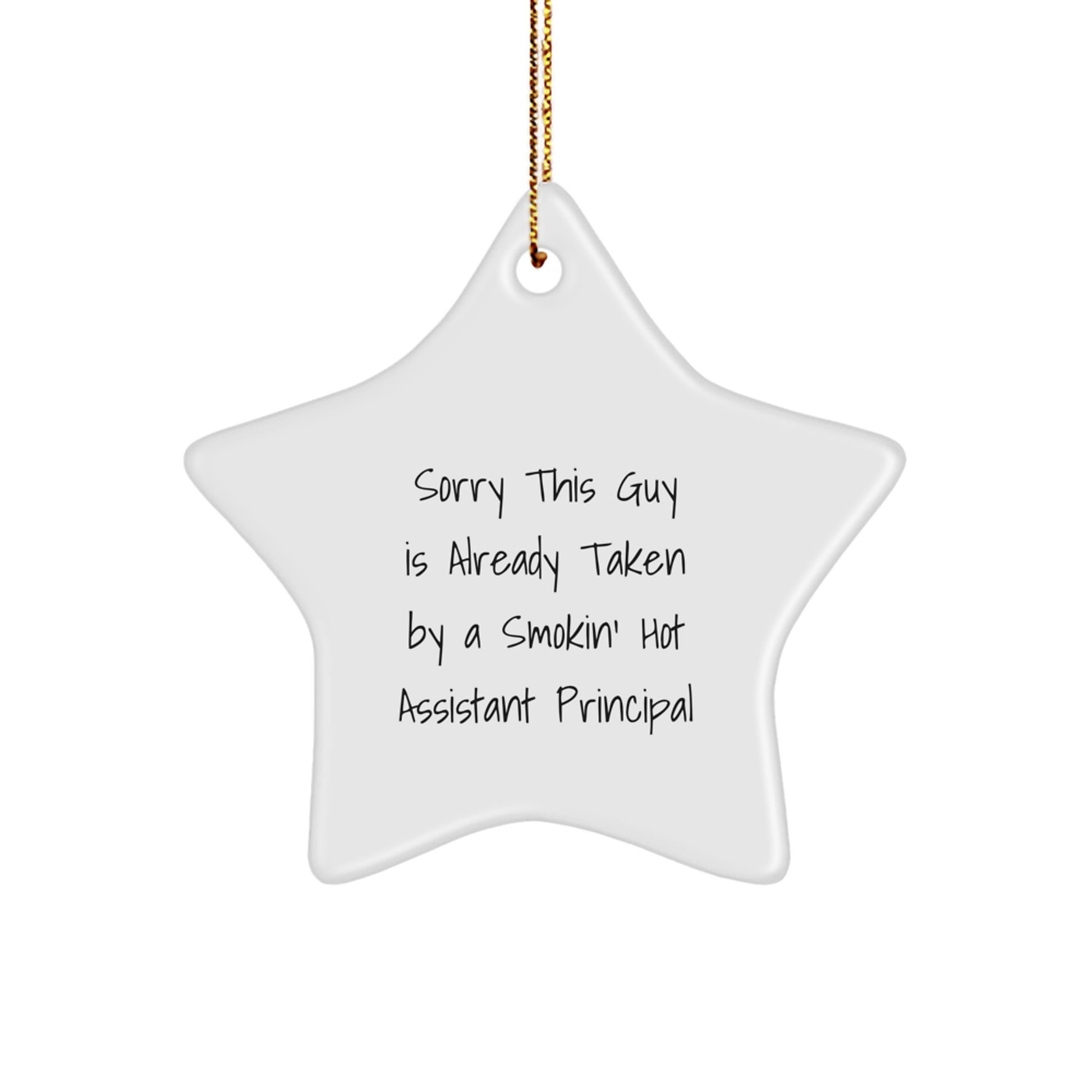 Funny Assistant Principal Gifts from Friends for Christmas - 'Sorry This Guy Is Already Taken By A Smokin' Hot Assistant Principal' Star Ornament - Image 1