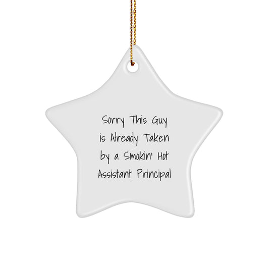 Funny Assistant Principal Gifts from Friends for Christmas - 'Sorry This Guy Is Already Taken By A Smokin' Hot Assistant Principal' Star Ornament - Image 1