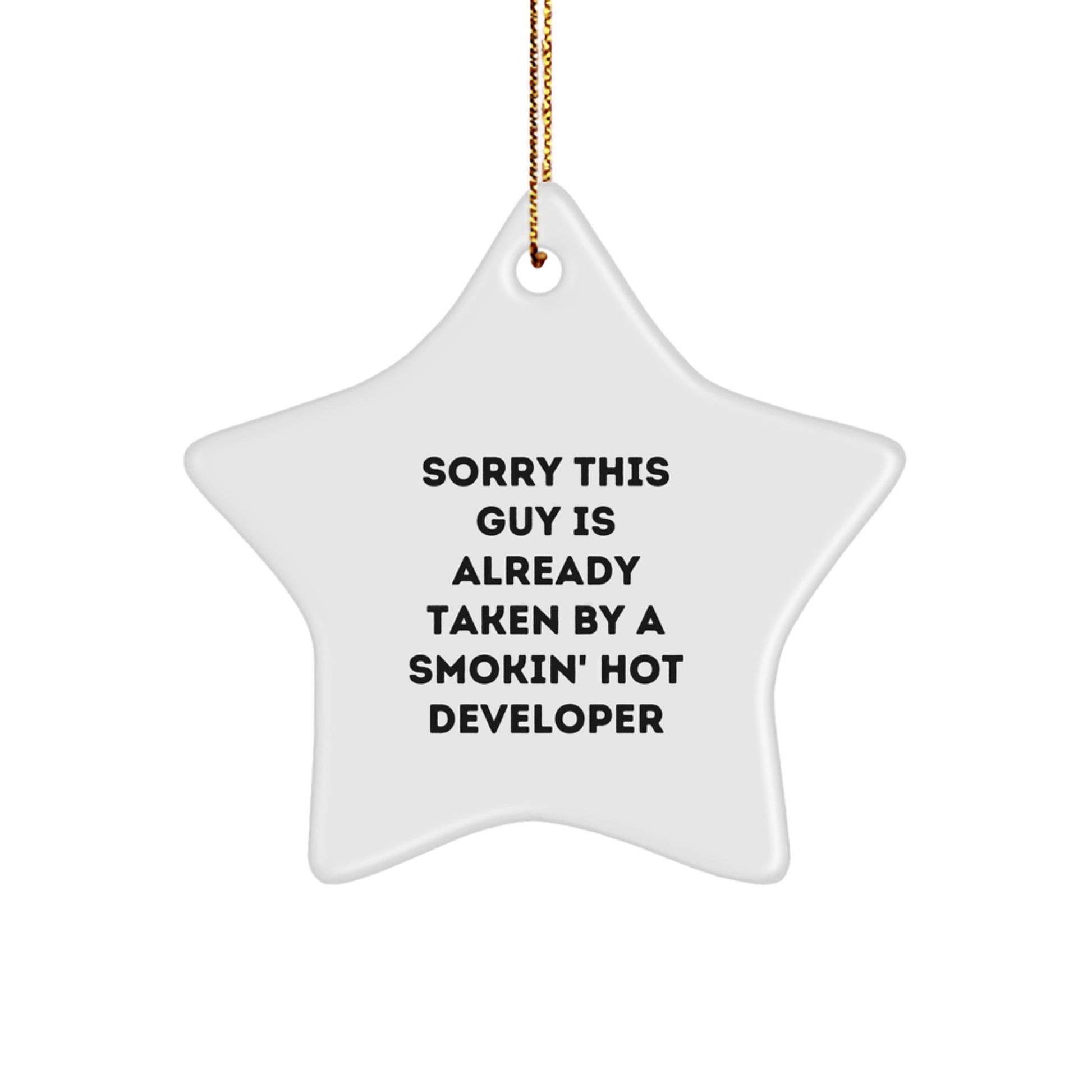 Developer Gifts from Friends, Funny Star Ornament with Sorry This Guy Is Already Taken By A Smokin' Hot Developer Quote, Christmas Unique Gifts for Him - Image 1