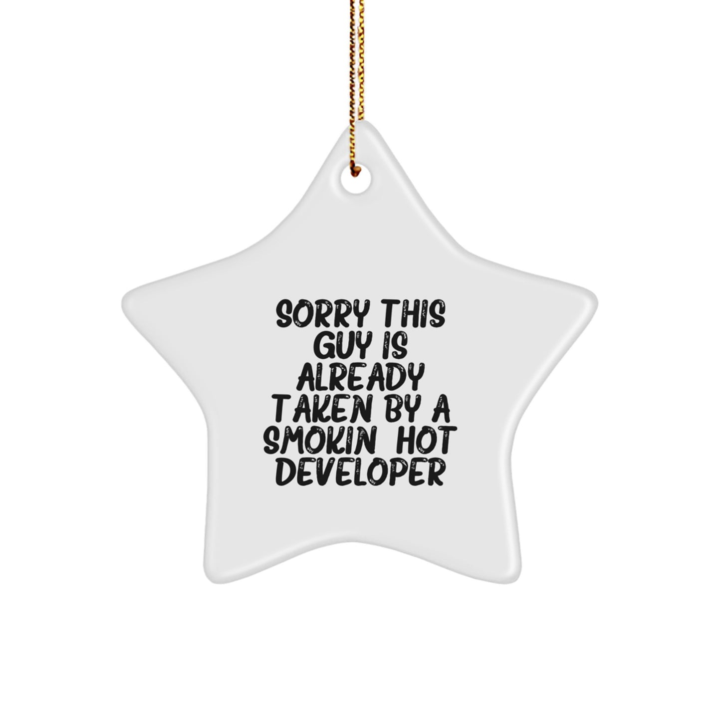 Funny Developer Gifts from Friends: Star Ornament Sorry This Guy Is Already Taken, Christmas Unique Gifts for Him - Image 1