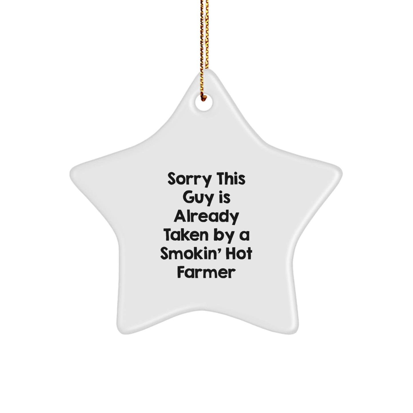 Farmer's Favorite Christmas Unique Gifts from Men to Friends - Sorry This Guy Is Already Taken By A Smokin' Hot Farmer Star Ornament - Image 1