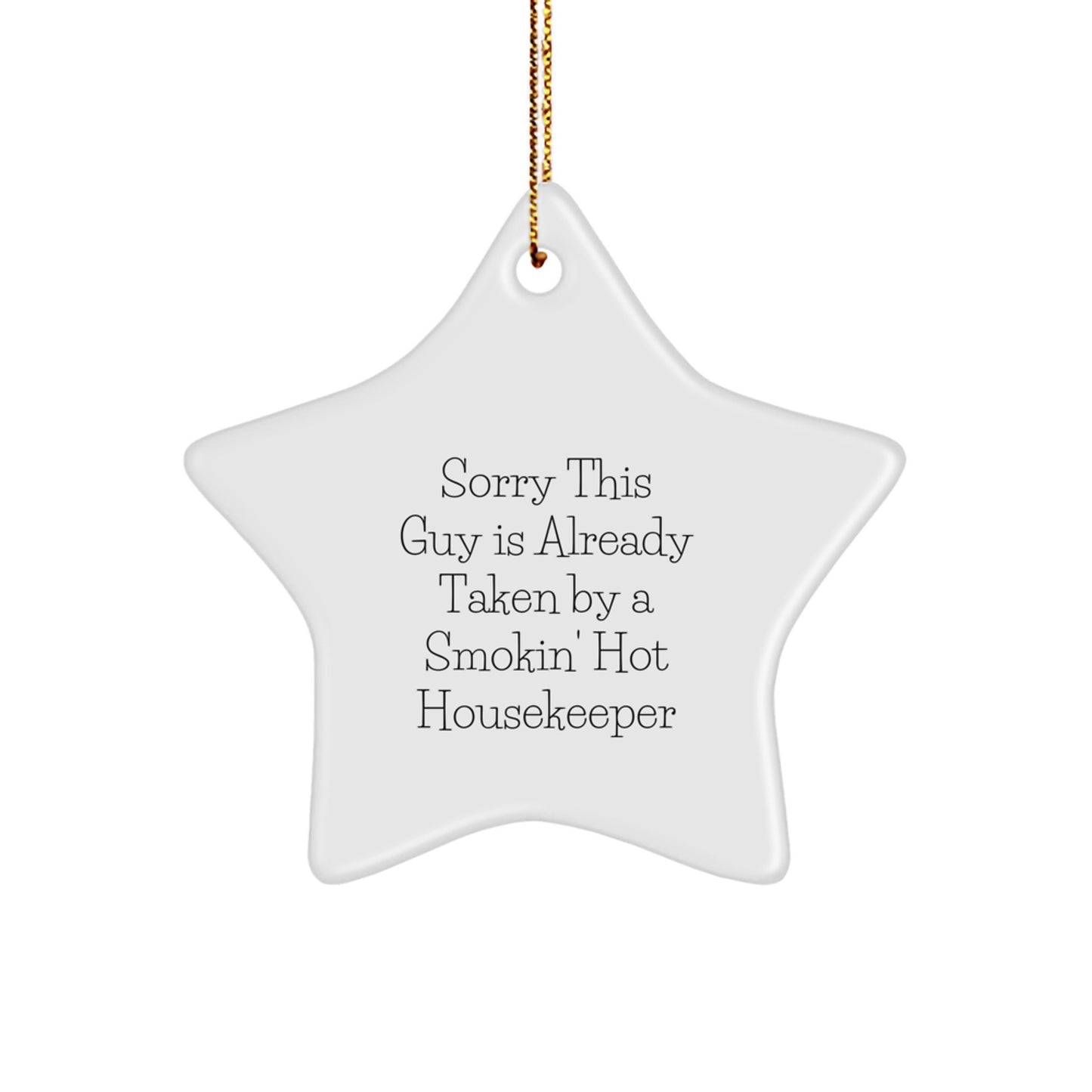 Funny Housekeeper Gifts Star Ornament Sorry This Guy Is Already Taken By A Smokin' Hot Housekeeper Gifts from Women to Friends and Family This Christmas - Image 1