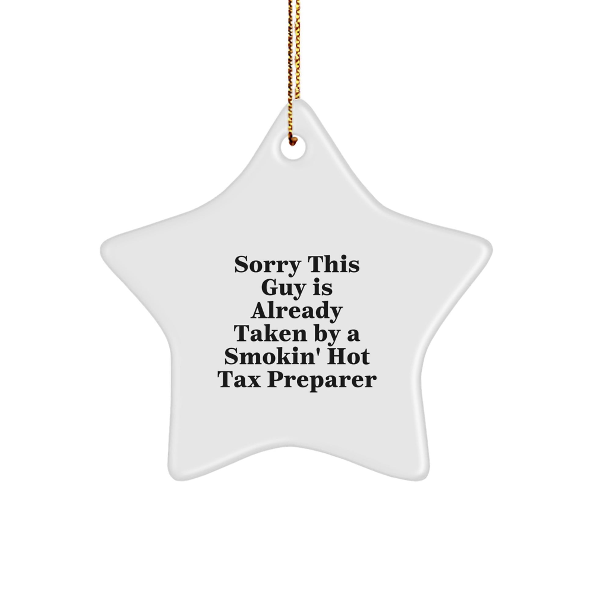 Funny Tax Preparer Gifts, Sorry This Guy Is Already Taken By A Smokin' Hot Tax Preparer Star Ornament for Christmas, Gifts from Friends to Coworkers or Family - Image 1