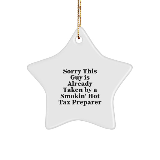 Funny Tax Preparer Gifts, Sorry This Guy Is Already Taken By A Smokin' Hot Tax Preparer Star Ornament for Christmas, Gifts from Friends to Coworkers or Family - Image 1