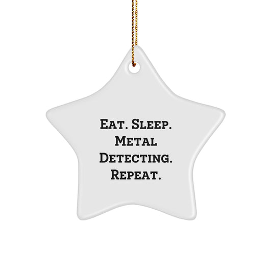 Metal Detecting Star Ornament Gifts from Family for Men - Eat. Sleep. Metal Detecting. Repeat. - Christmas Unique Gifts - Image 1