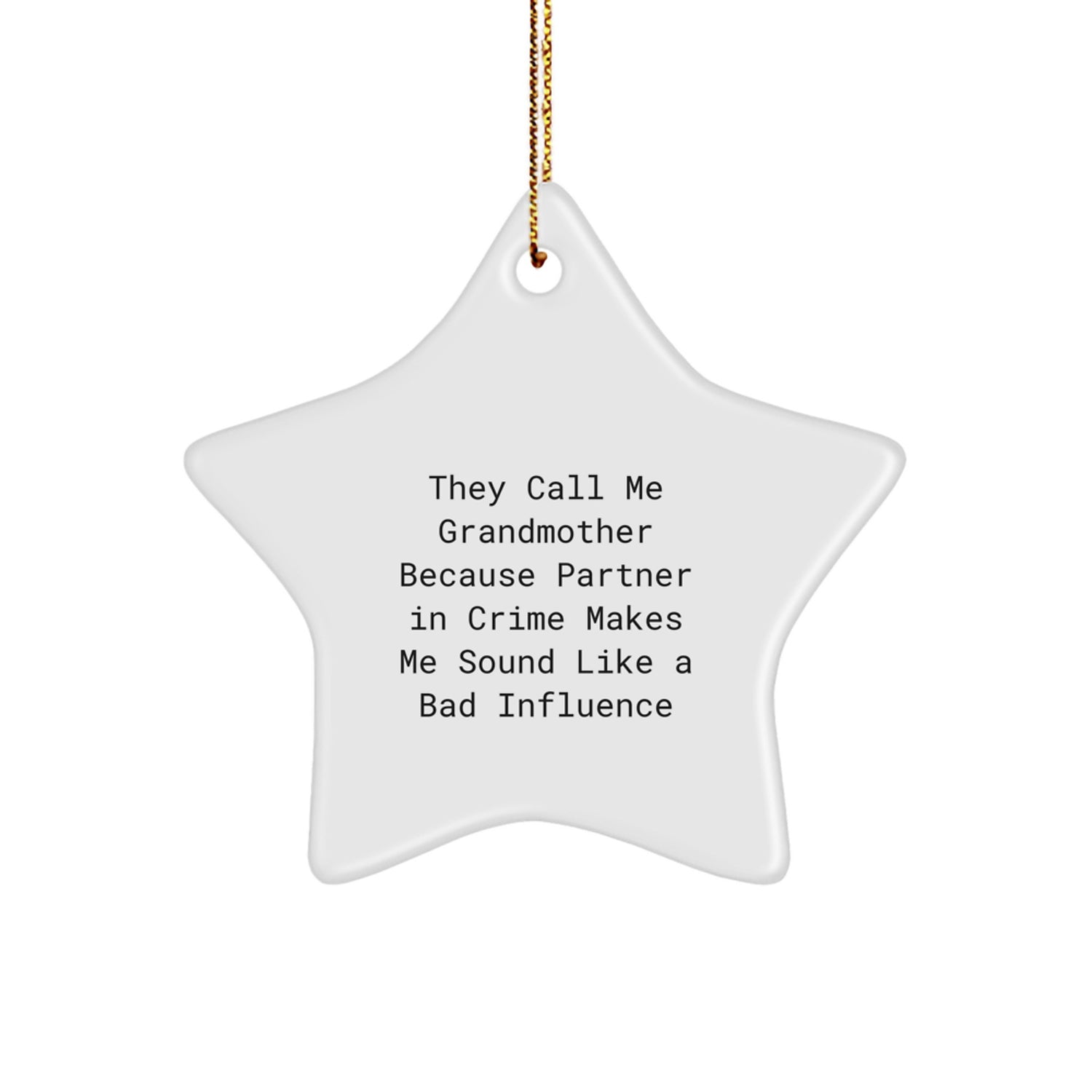 Funny Grandmother Gifts Star Ornament They Call Me Grandmother Because Partner In Crime Makes Me Sound Like A Bad Influence, Gifts from Men to Grandmother, Christmas Unique Gifts - Image 1