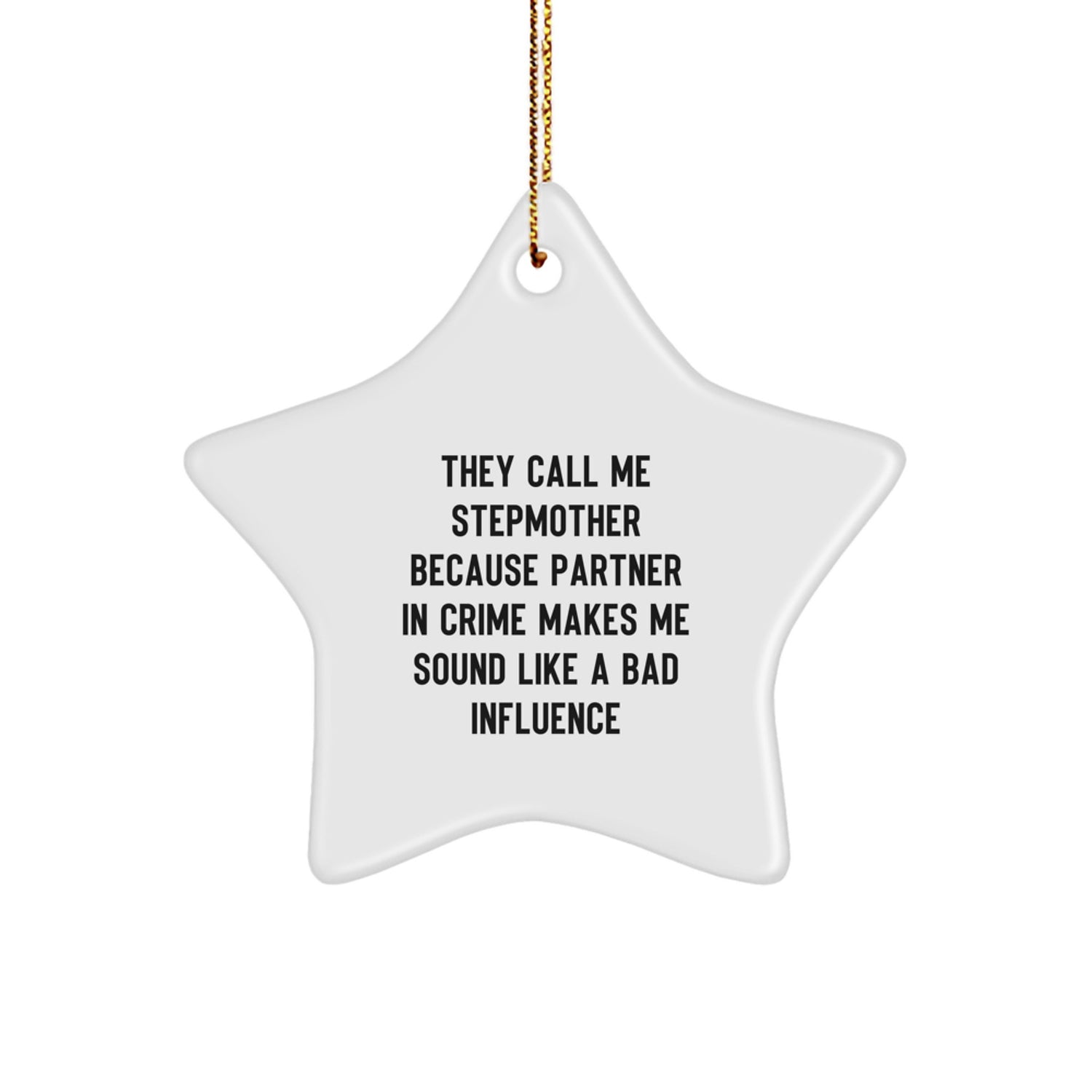 Funny Stepmother Gifts, Star Ornament They Call Me Stepmother Because Partner In Crime Makes Me Sound Like A Bad Influence, Unique Christmas Unique Gifts from Men to Stepmother - Image 1