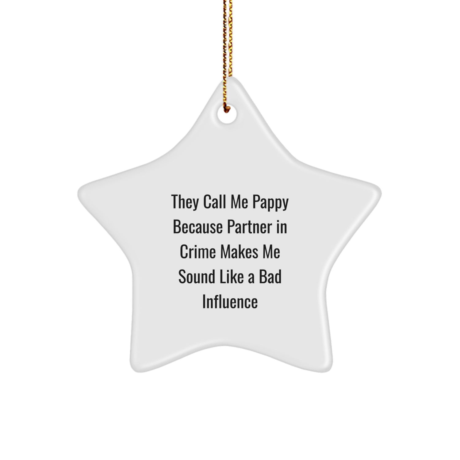 Funny Pappy Star Ornament, Gifts from Men to Pappy, White Star Shaped Decor, 'They Call Me Pappy Because Partner In Crime Makes Me Sound Like A Bad Influence', Christmas Unique Gifts for Pappy - Image 1