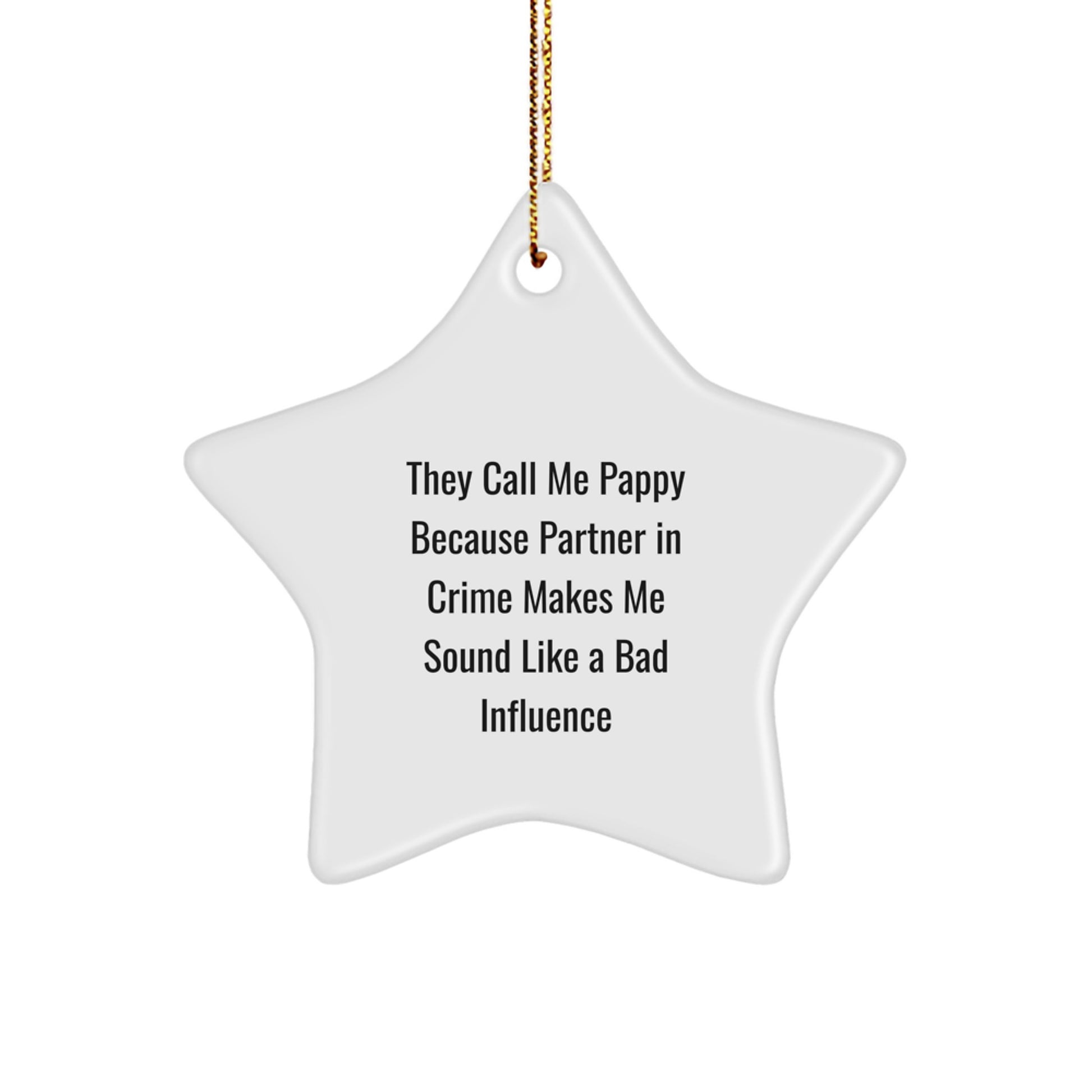 Funny Pappy Star Ornament, Gifts from Men to Pappy, White Star Shaped Decor, 'They Call Me Pappy Because Partner In Crime Makes Me Sound Like A Bad Influence', Christmas Unique Gifts for Pappy - Image 1