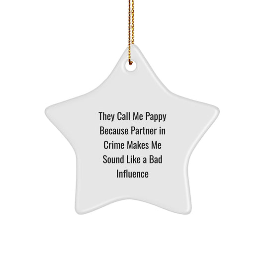 Funny Pappy Star Ornament, Gifts from Men to Pappy, White Star Shaped Decor, 'They Call Me Pappy Because Partner In Crime Makes Me Sound Like A Bad Influence', Christmas Unique Gifts for Pappy - Image 1