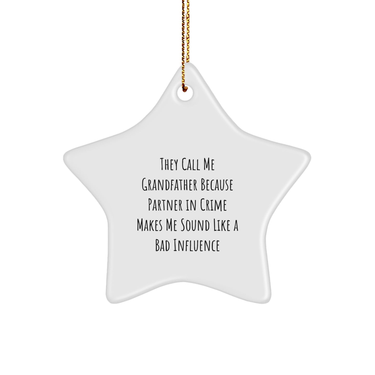Funny Grandfather Gifts, Star Ornament, Christmas Unique Gifts from Family, 'They Call Me Grandfather Because Partner In Crime Makes Me Sound Like A Bad Influence' Gifts for Grandfather - Image 1