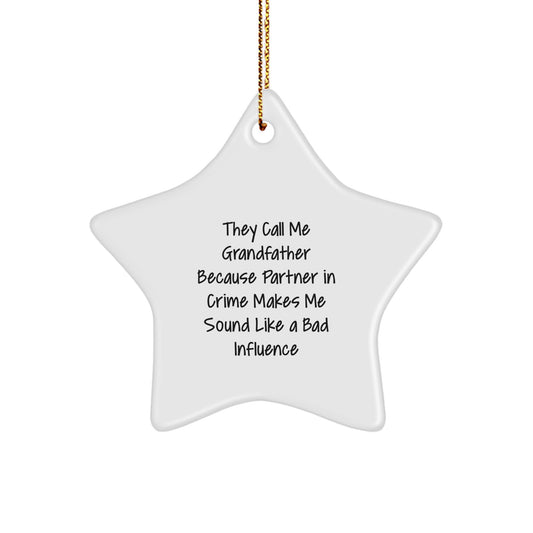 Funny Grandfather Gifts - Star Ornament for Men, 'They Call Me Grandfather Because...' Quote, Christmas Decoration for Home - Image 1