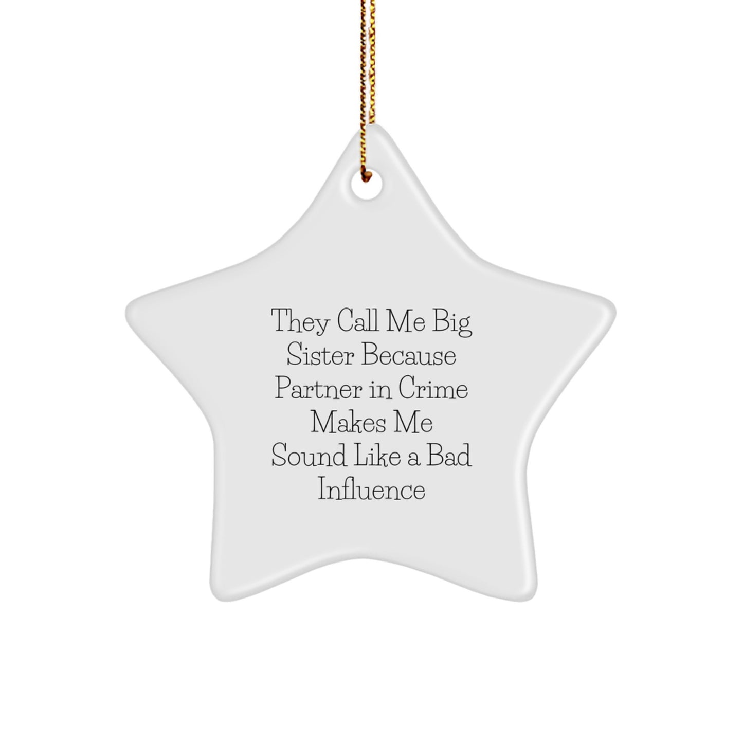 Funny Big Sister Gifts, They Call Me Big Sister Because Partner In Crime Makes Me Sound Like A Bad Influence, Star Ornament for Christmas, Gifts from Family to Big Sister - Image 1