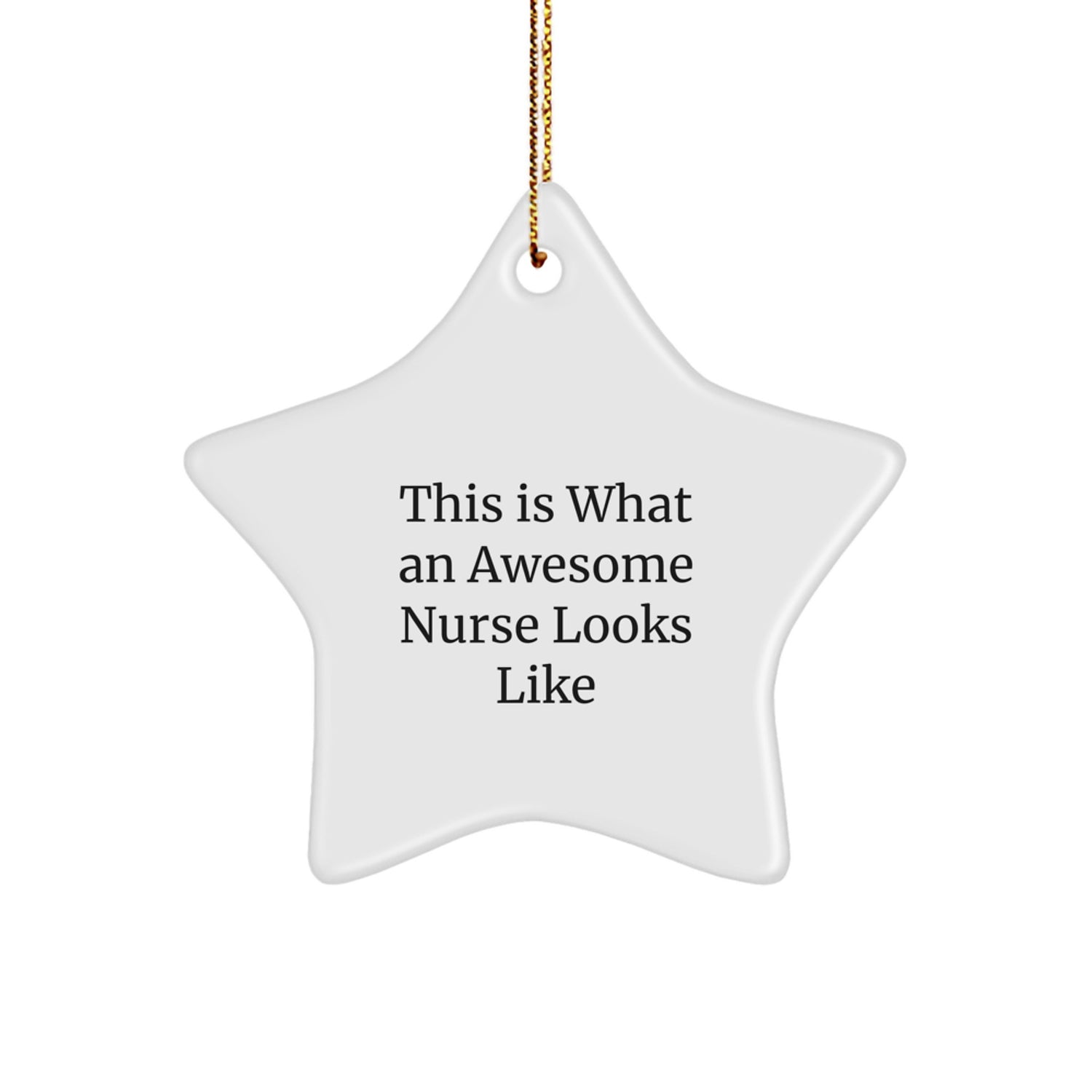 Nurse Star Ornament, This Is What An Awesome Nurse Looks Like, Gifts from Family to Nurse, Christmas Unique Present for Her - Image 1