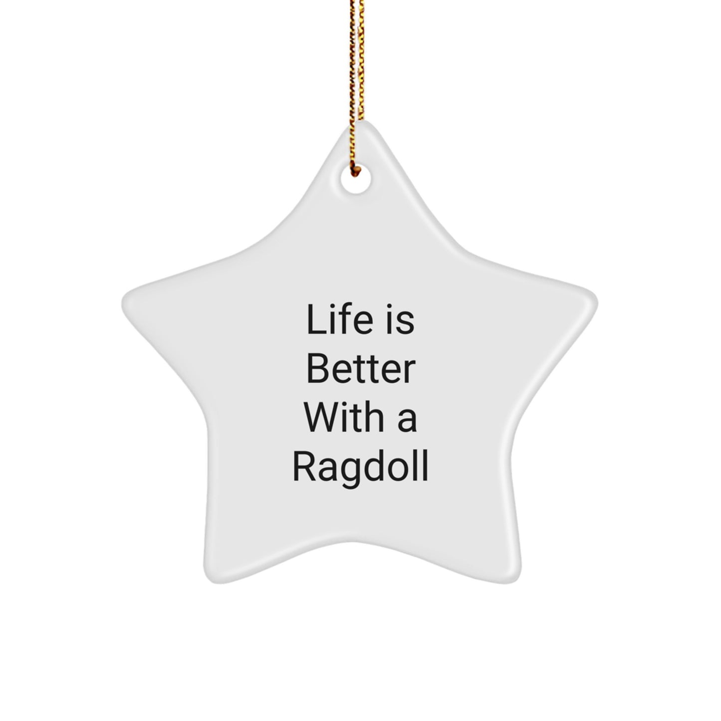 Ragdoll Cat Lovers Gifts from Friends - Star Ornament with Funny Quote Life Is Better With A Ragdoll, Christmas Unique Gifts for Men, Women, Family, Coworkers - Image 1