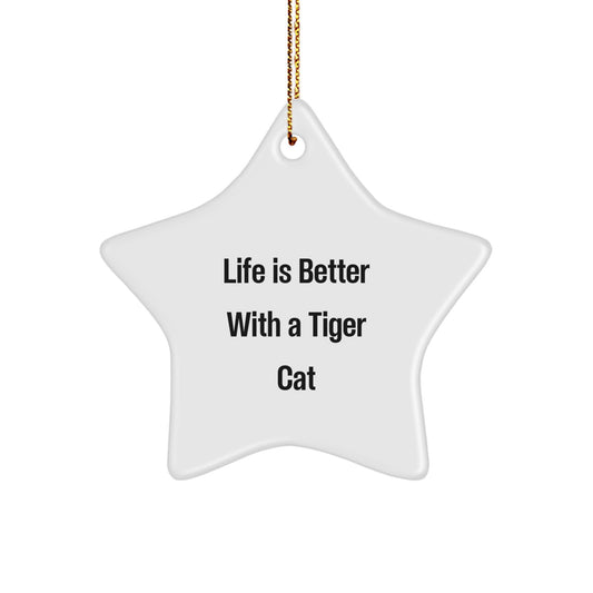 Funny Tiger Cat Star Ornament Gifts from Friends for Christmas - Life Is Better With A Tiger Cat, Unique White Star Shaped Decorations, Gifts for Tiger Cat Lovers - Image 1