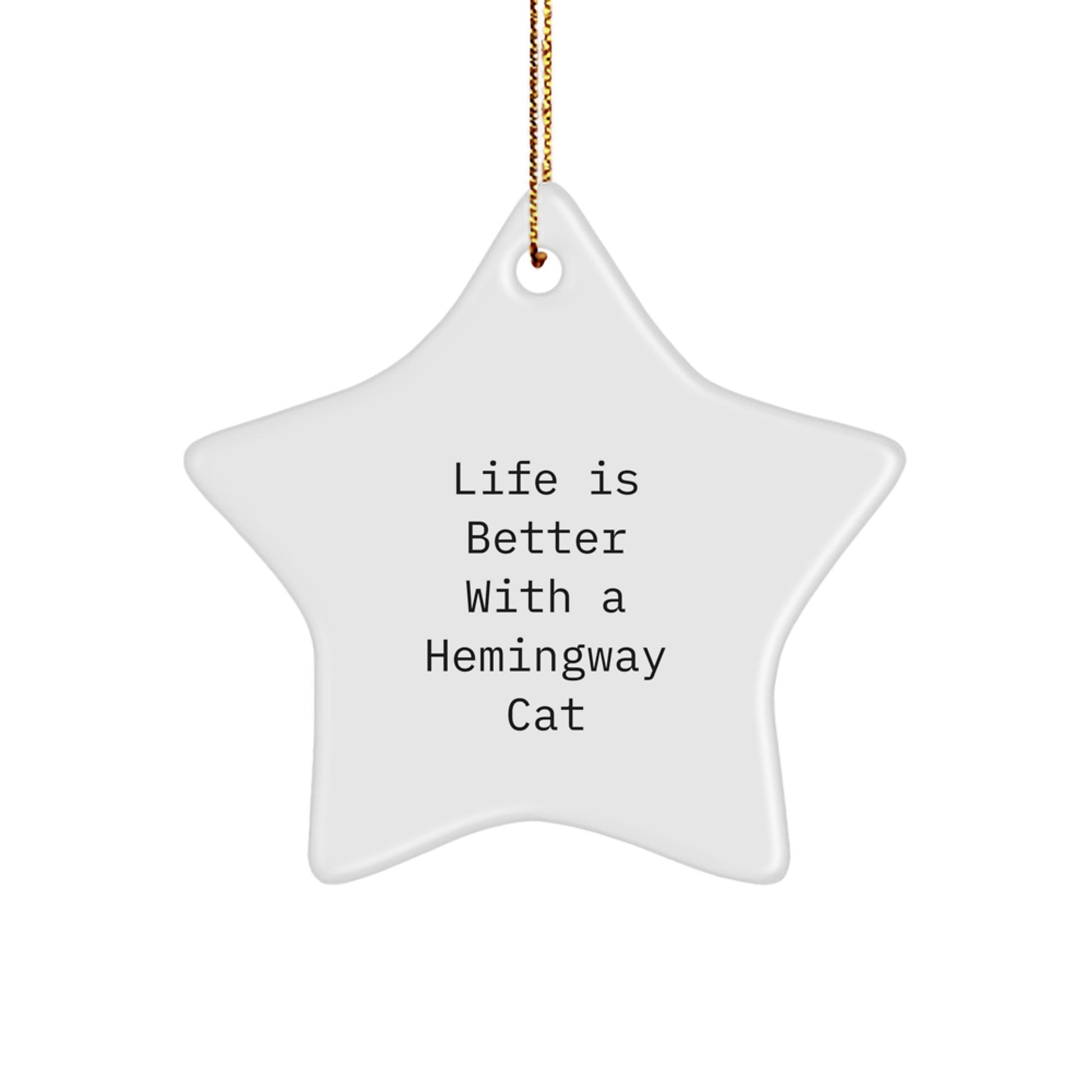 Funny Hemingway Cat Gifts, 'Life Is Better With A Hemingway Cat' Star Ornament, White, for Friends, Family, or Coworkers Gifts from Hemingway Cat Lovers, Christmas Unique Gifts for Him or Her - Image 1