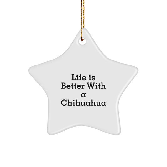 Funny Chihuahua Dog Star Ornament Gifts from Men to Family, Christmas Unique Ornaments for Chihuahua Lovers, 'Life Is Better With A Chihuahua' Home Decoration - Image 1