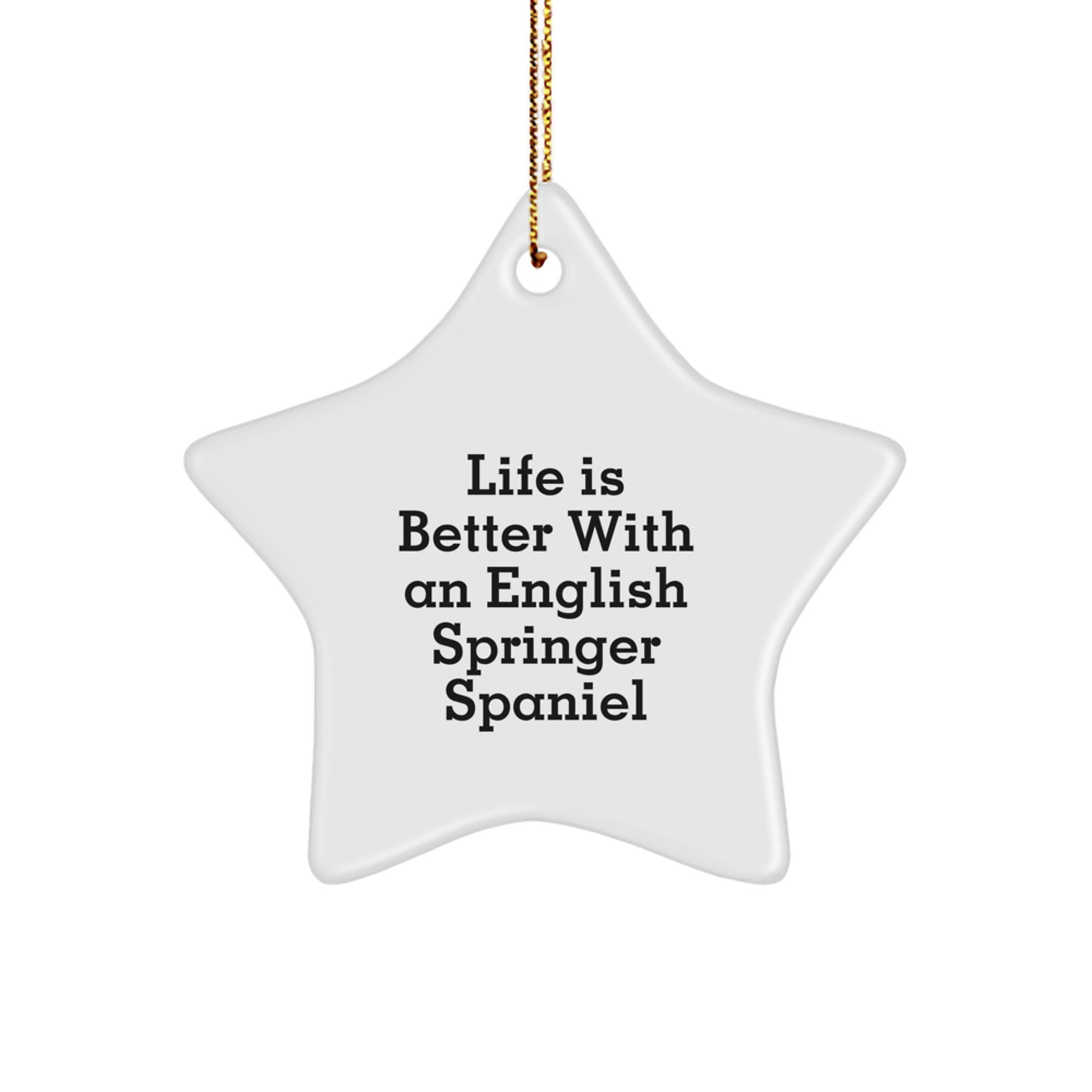 Funny English Springer Spaniel Dog Christmas Unique Gifts from Family for English Springer Spaniel Dog Lover Star Ornament, 'Life Is Better With An English Springer Spaniel' - Image 1