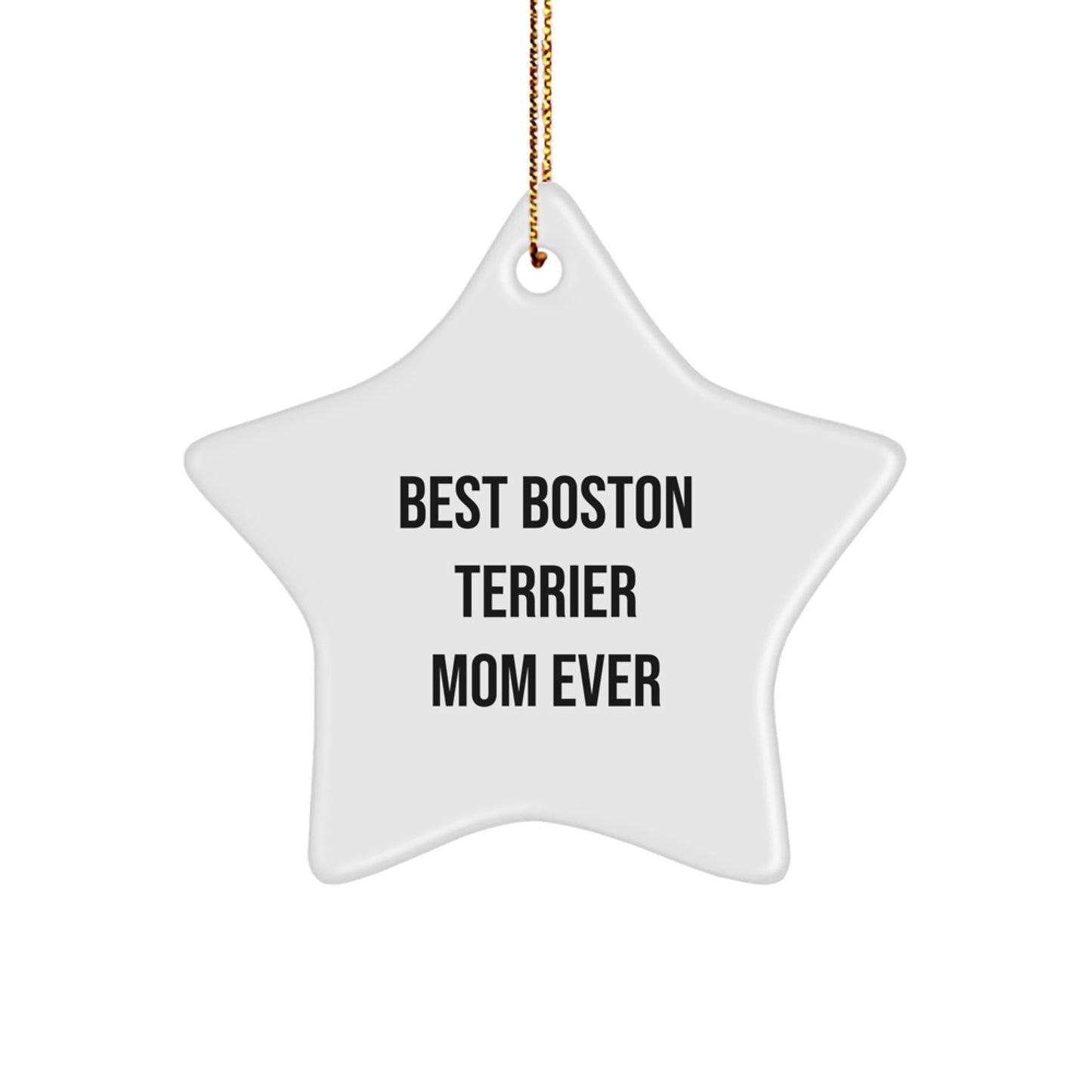 Funny Boston Terrier Dog Gifts, Best Boston Terrier Mom Ever Star Ornament, Christmas Unique Gifts for Friends from Mom - Image 1