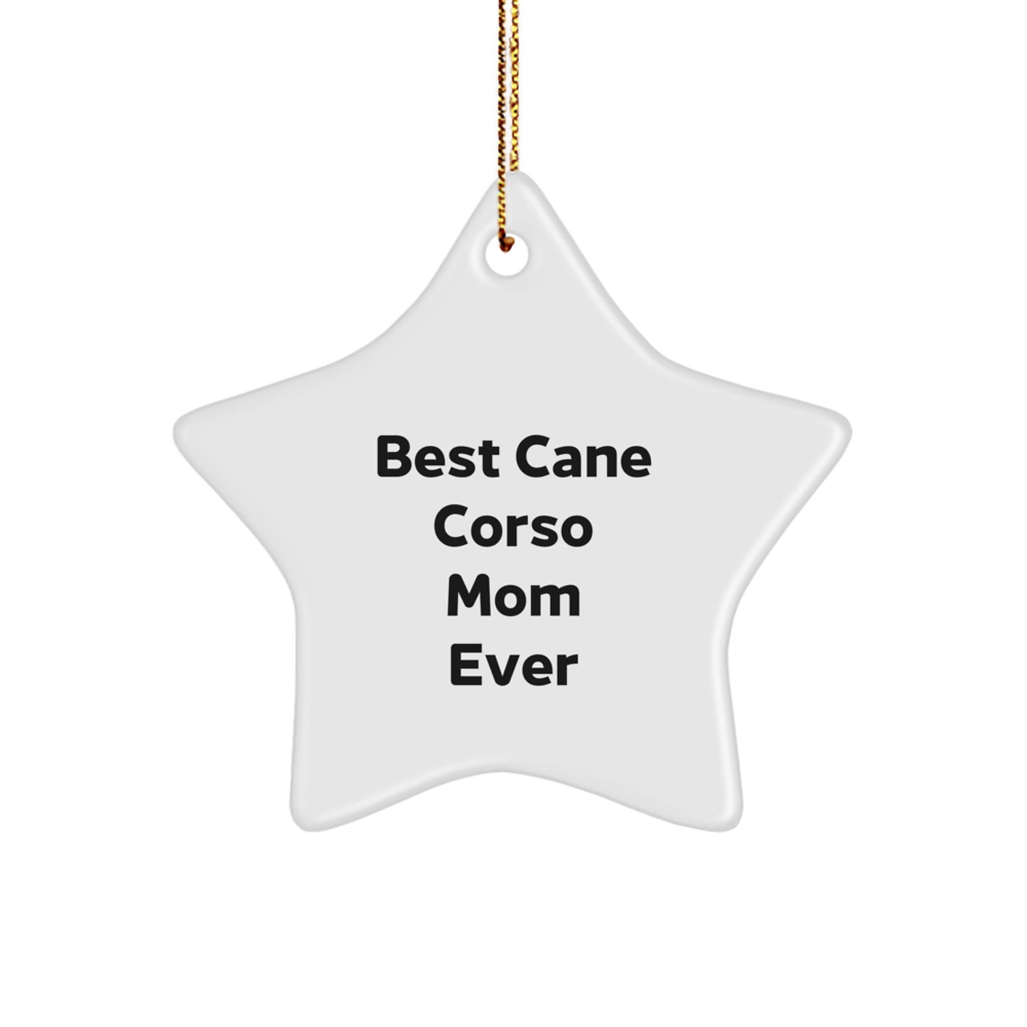 Cane Corso Dog Lover's Star Ornament, 'Best Mom Ever' Quote, Gifts from Family, Unique Christmas Unique Gifts for Cane Corso Dog Owners, Friends, or Coworkers - Image 1