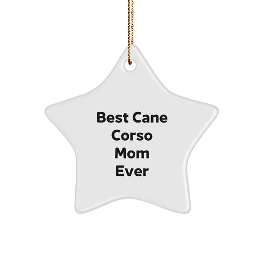 Cane Corso Dog Lover's Star Ornament, 'Best Mom Ever' Quote, Gifts from Family, Unique Christmas Unique Gifts for Cane Corso Dog Owners, Friends, or Coworkers - Image 1