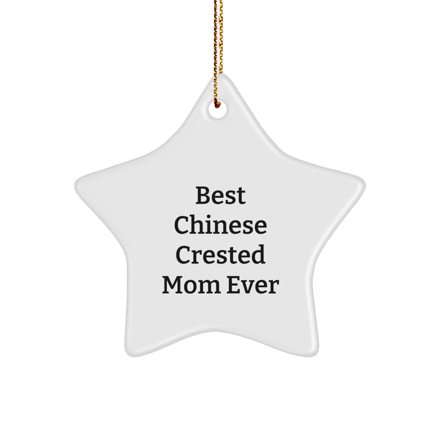 Chinese Crested Dog Mom Gifts, Star Ornament, Funny Quote, 'Best Chinese Crested Mom Ever', Christmas Unique Gifts from Friends to Family - Image 1