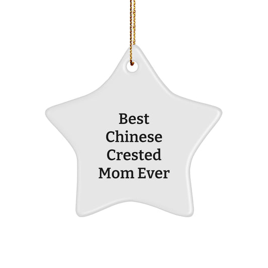 Chinese Crested Dog Mom Gifts, Star Ornament, Funny Quote, 'Best Chinese Crested Mom Ever', Christmas Unique Gifts from Friends to Family - Image 1
