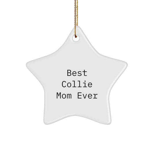 Funny Collie Dog Gifts from Best Collie Mom Ever - 'Best Collie Mom Ever' Star Ornament for Christmas - Image 1