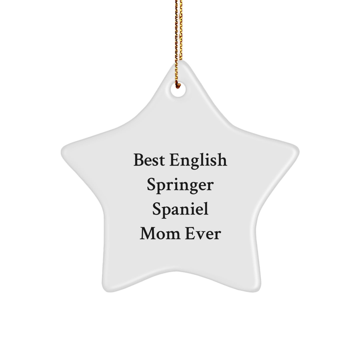 English Springer Spaniel Dog Mom Ever Star Ornament Gifts from Friends for Christmas, Funny Quote - Image 1