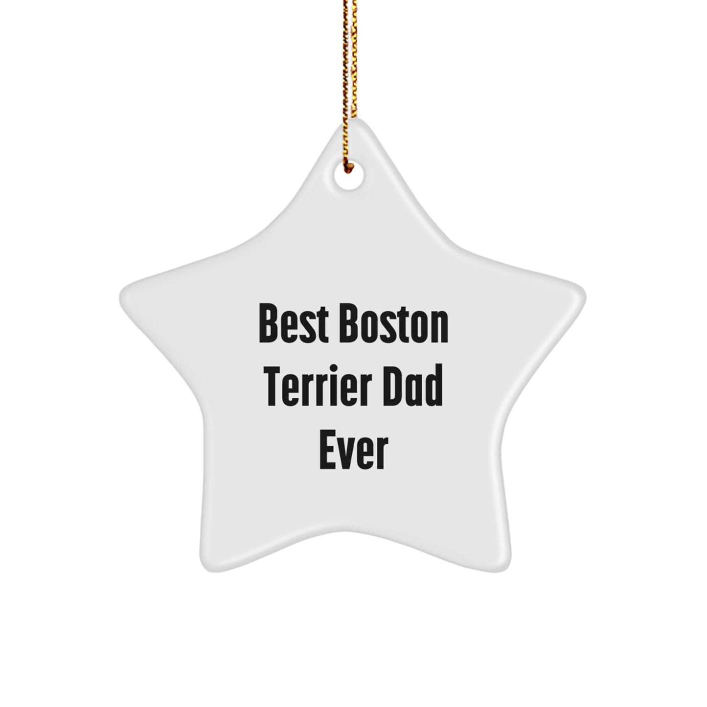 Boston Terrier Dog Star Ornament Gifts from Dad - 'Best Boston Terrier Dad Ever' Christmas Decoration for Men or Women - Image 1