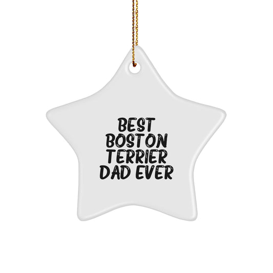 Boston Terrier Dad Gifts for Him, Star Ornament for Christmas, 'Best Boston Terrier Dad Ever' Funny Quote, Gifts from Men to Boston Terrier Dog Owners, Unique Holiday Gifts - Image 1