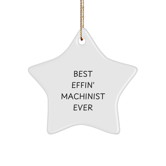 Funny Machinist Gifts from Friends, Unique Star Ornaments for Machinist Men and Women, Best Effin' Machinist Ever Christmas Decorations - Image 1