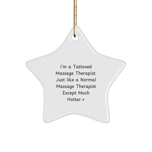 Funny Tattooed Massage Therapist Gifts from Friends, Unique Star Ornament for Christmas, Hotter Than Normal Massage Therapist Decor - Image 1