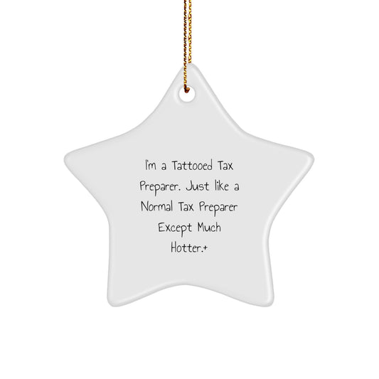 Funny Tax Preparer Gifts for Men from Women, Tax Preparer Star Ornament Christmas Unique, I'm A Tattooed Tax Preparer Except Much Hotter. - Image 1