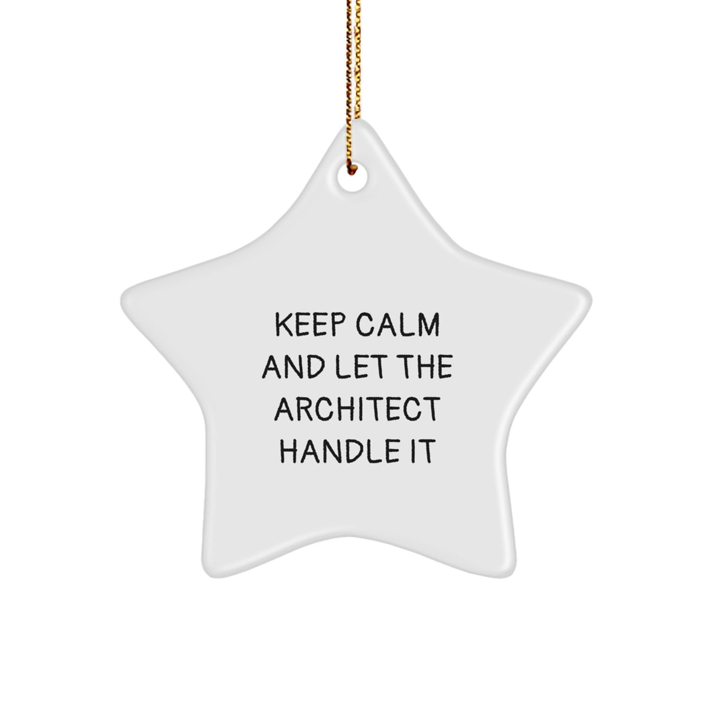 Funny Architect Star Ornament Gifts from Friends for Christmas Unique Decorations - Keep Calm And Let The Architect Handle It - Image 1