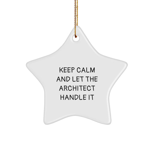Funny Architect Star Ornament Gifts from Friends for Christmas Unique Decorations - Keep Calm And Let The Architect Handle It - Image 1