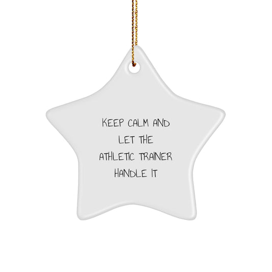 Funny Athletic Trainer Gifts from Men to Friends, Star Ornament Keep Calm and Let Them Handle It, Christmas Unique Gifts for Athletic Trainers, Star Shaped Decorations - Image 1