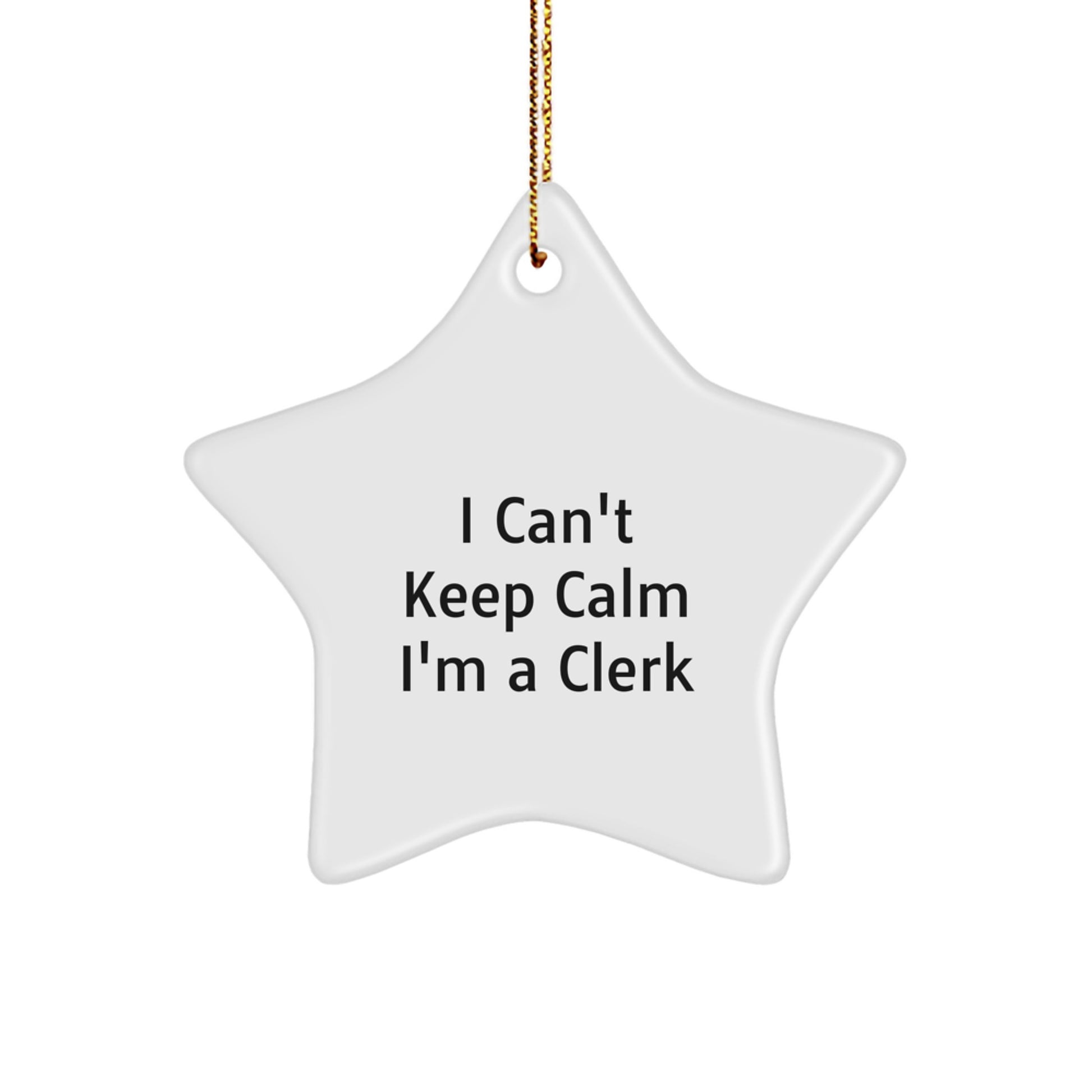 Funny Clerk Gifts from Friends, I Can't Keep Calm I'm A Clerk Christmas Unique Gifts for Men, White Star Ornament 3.25\ - Image 1