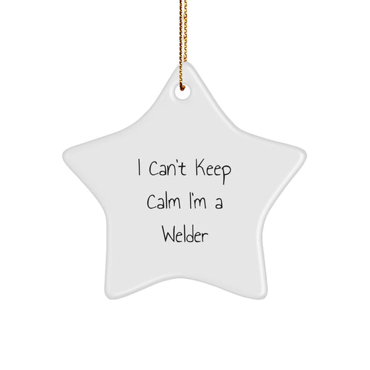 I Can't Keep Calm I'm A Welder Funny Star Ornament Gifts from Family to Christmas Welder, Gifts for Welder, Welder Humor, Christmas Star Ornament, Fun Welder Gifts - Image 1