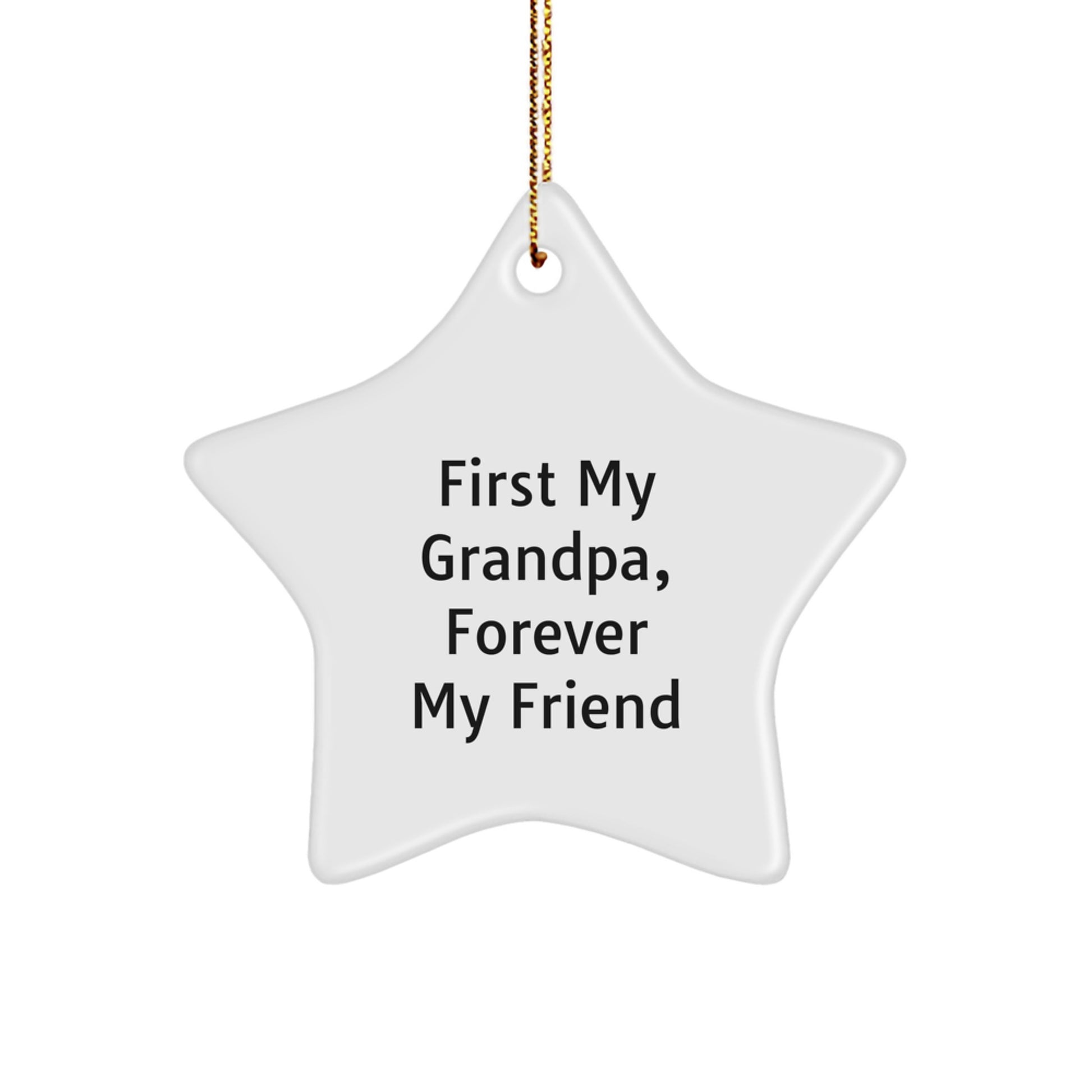 Funny Grandpa Gifts from Family - Star Ornament with First My Grandpa, Forever My Friend Quote, Perfect for Grandpa Men Christmas Unique Gifts - Image 1