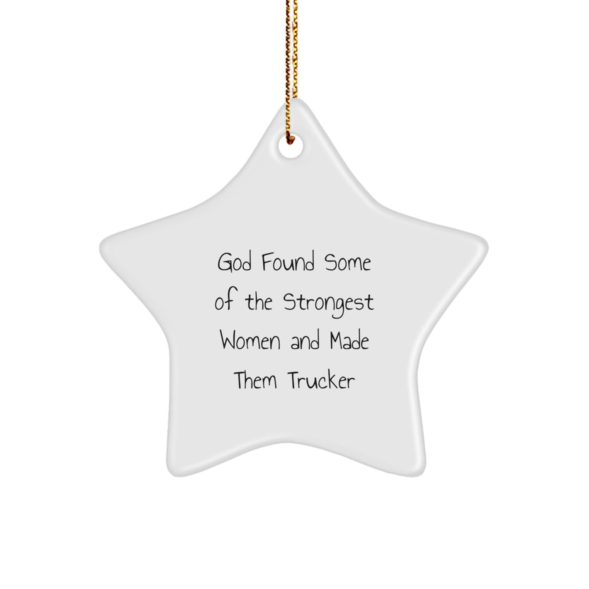Trucker Star Ornament, Funny Quote, Gifts from Men, Gifts for Trucker, Unique Christmas Unique Gifts - Image 1