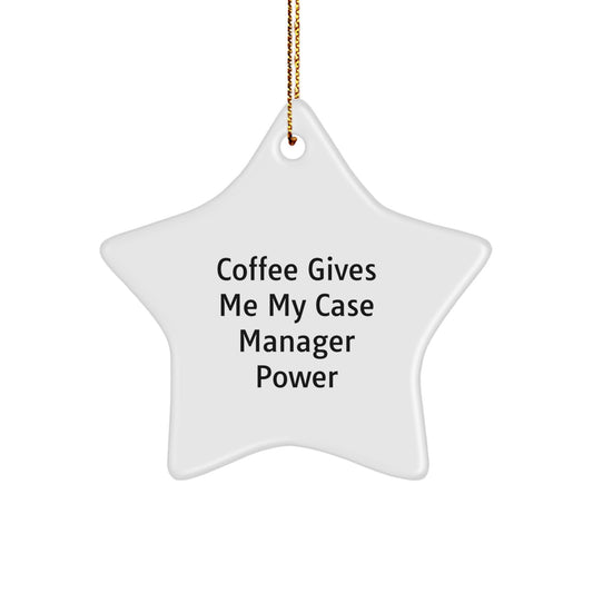 Funny Case Manager Christmas Unique Gift, Star Ornament for Case Manager, Coffee Gives Me My Case Manager Power Quote, Gifts from Friends to Case Manager, Perfect for Christmas Unique Gifts - Image 1