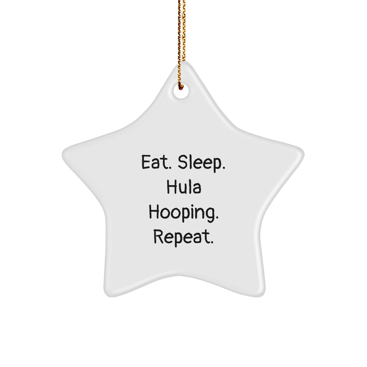 Hula Hooping Gifts for Him or Her - Eat. Sleep. Hula Hooping. Repeat. Star Ornament, Fun Christmas Unique Gift from Friends, Family, or Coworkers - Image 1