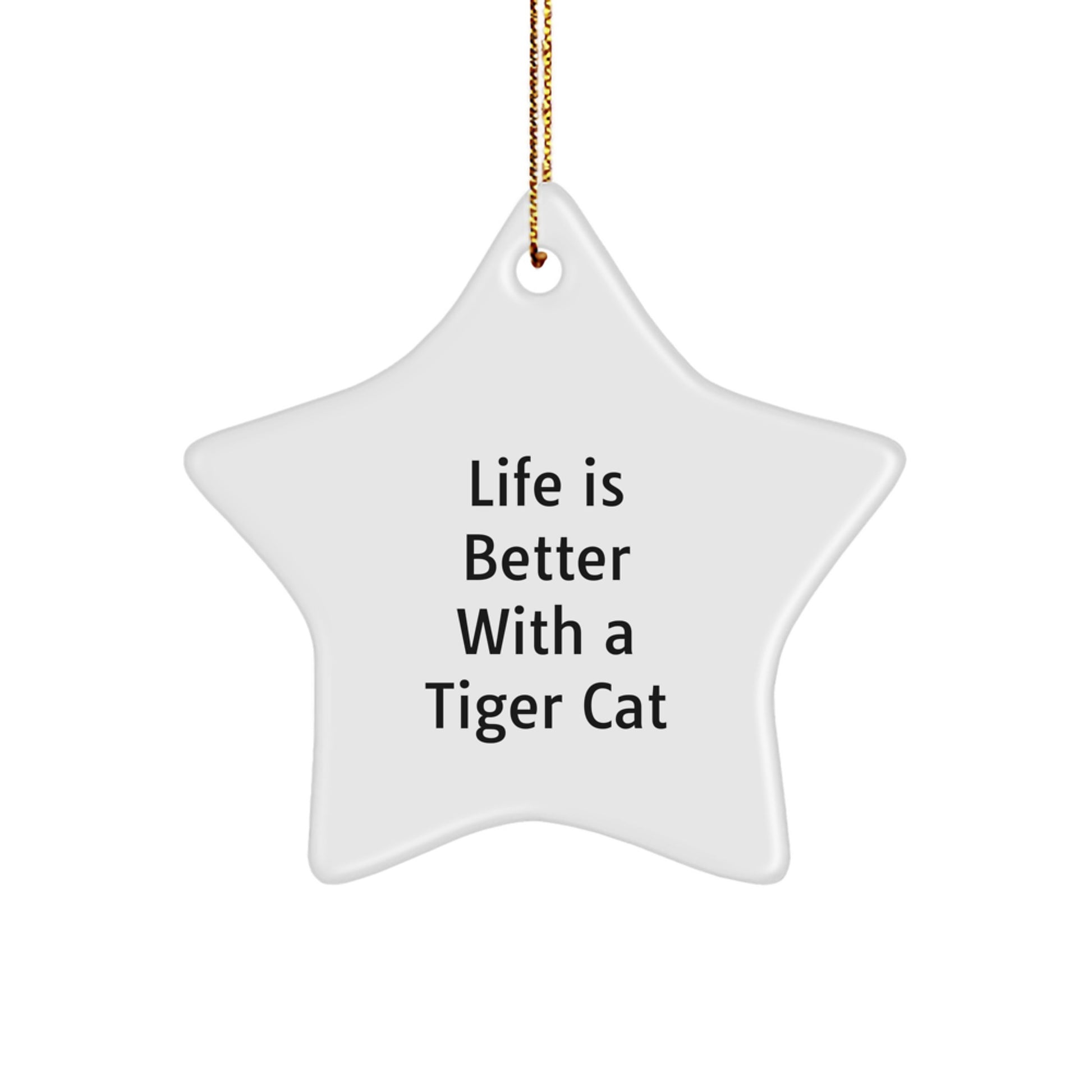 Tiger Cat Star Ornament Gifts from Friends for Christmas, White Star Shaped MDF with High-Gloss Finish, Funny Quote 'Life Is Better With A Tiger Cat' - Image 1