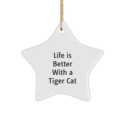 Tiger Cat Star Ornament Gifts from Friends for Christmas, White Star Shaped MDF with High-Gloss Finish, Funny Quote 'Life Is Better With A Tiger Cat' - Image 1