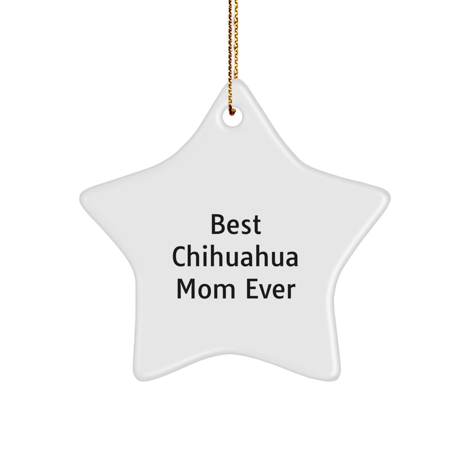 Funny Chihuahua Dog Mom Gifts from Women to Chihuahua Dog Lovers - Best Chihuahua Mom Ever Star Ornament, White, 3.25\ - Image 1