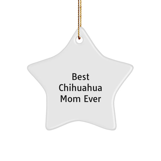 Funny Chihuahua Dog Mom Gifts from Women to Chihuahua Dog Lovers - Best Chihuahua Mom Ever Star Ornament, White, 3.25\ - Image 1