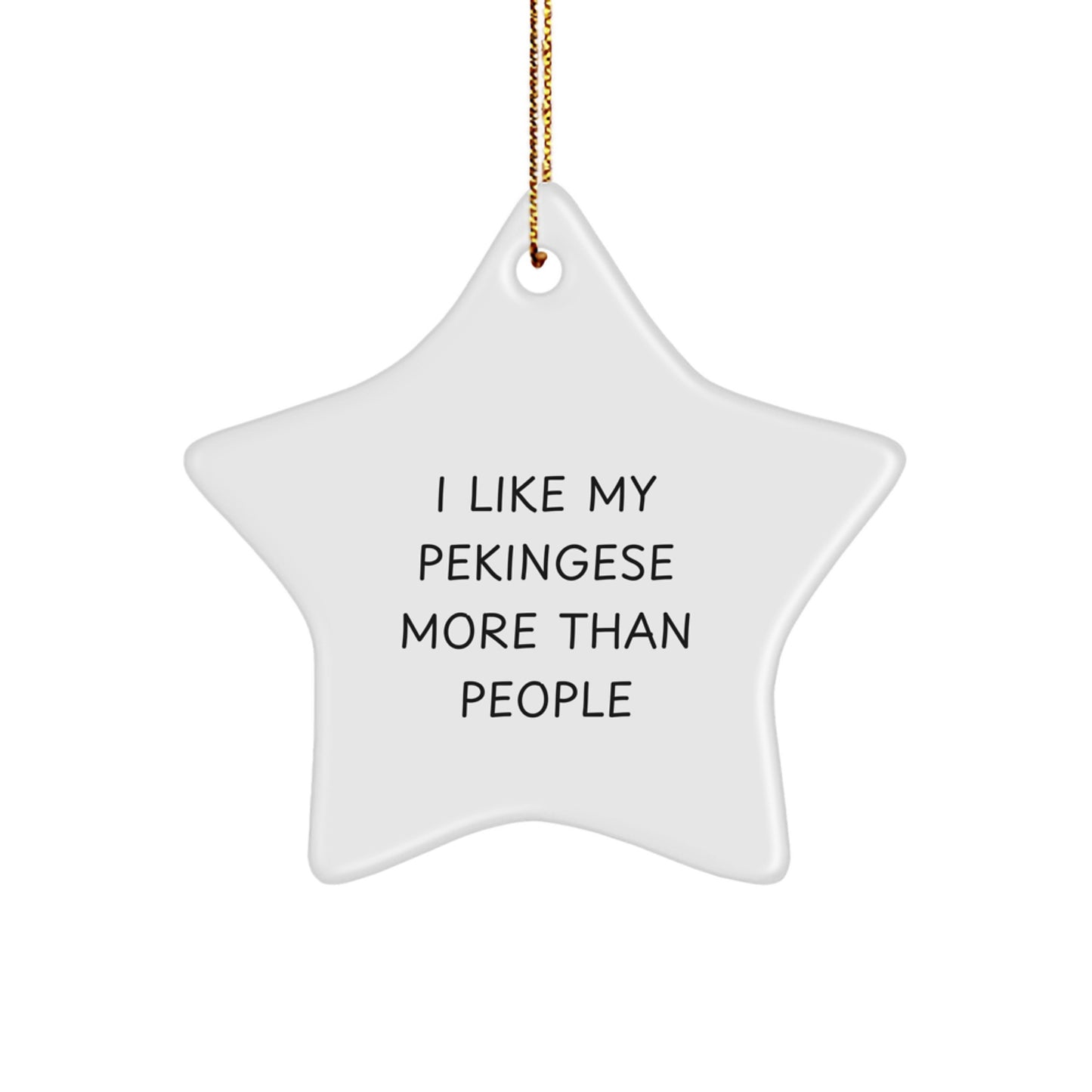 Funny Pekingese Dog Gifts from Men to Friends - Star Ornament with 'I Like My Pekingese More Than People' Quote, Perfect for Christmas Unique Gifts - Image 1
