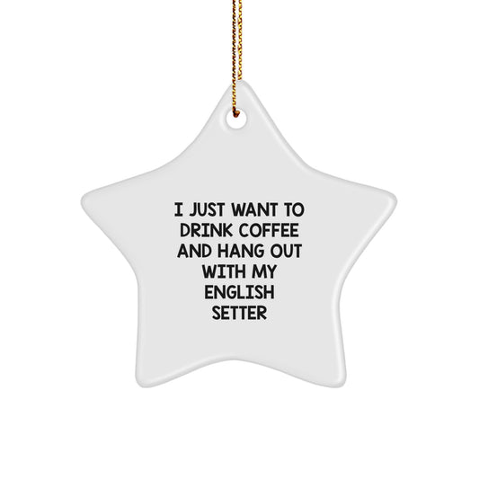 English Setter Dog Lovers' Funny Quote Star Ornament, Gifts from Friends for English Setter Dog, Christmas Unique Gifts - Image 1